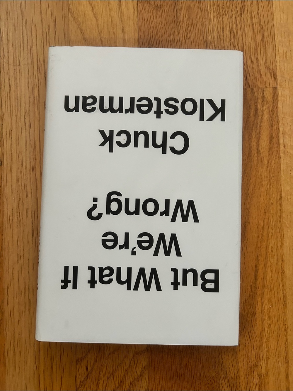 But What If We're Wrong? By Chuck Klosterman